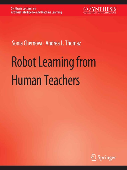 Title details for Robot Learning from Human Teachers by Sonia Chernova - Available
